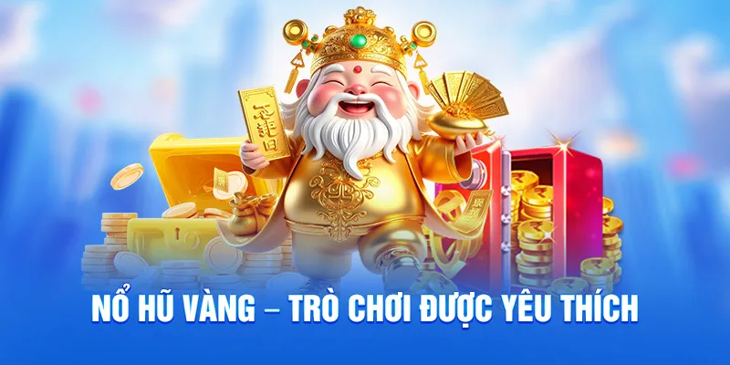 Nổ hũ vàng – trò chơi được yêu thích
